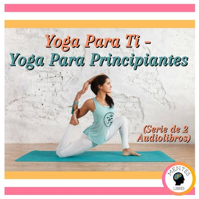 Yoga Para Ti - Yoga Para Principiantes (Serie de 2 Audiolibros)