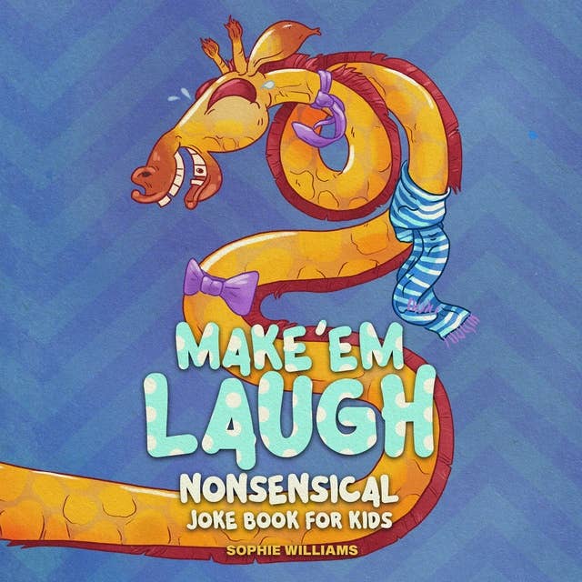 Make 'Em Laugh!: Nonsensical Joke Book for Kids