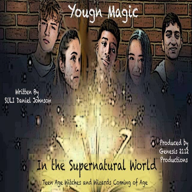 Young Magic in the Supernatural World: Teen Age Witches and Wizards Coming of Age