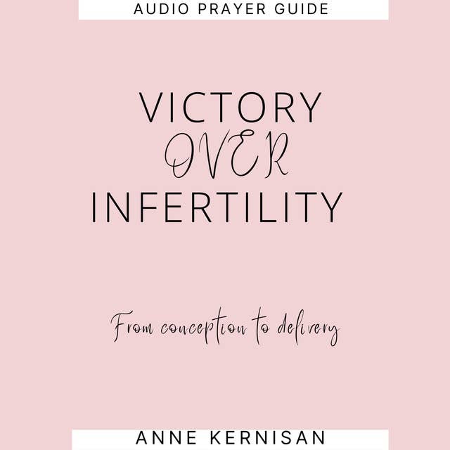 Victory Over Infertility: From Conception to Delivery