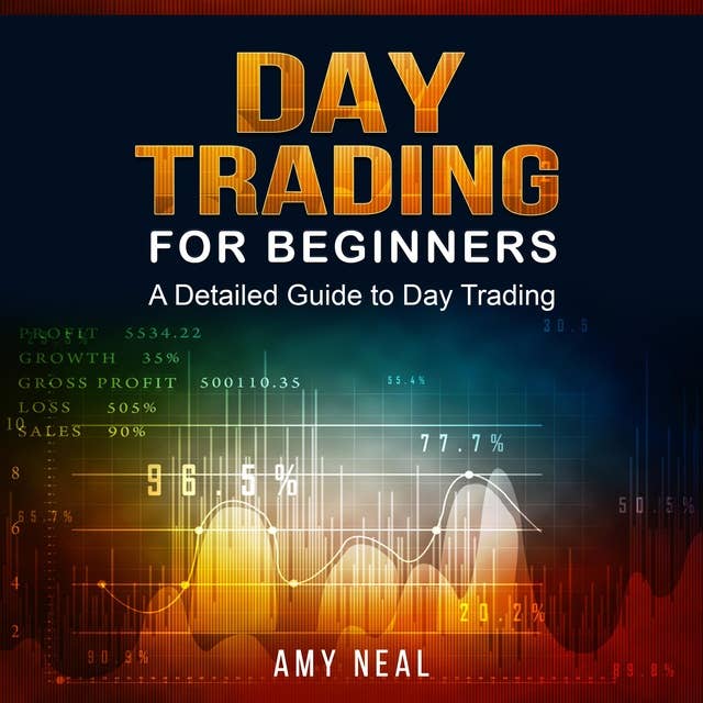 Day Trading for Beginners: A Detailed Guide to Day Trading