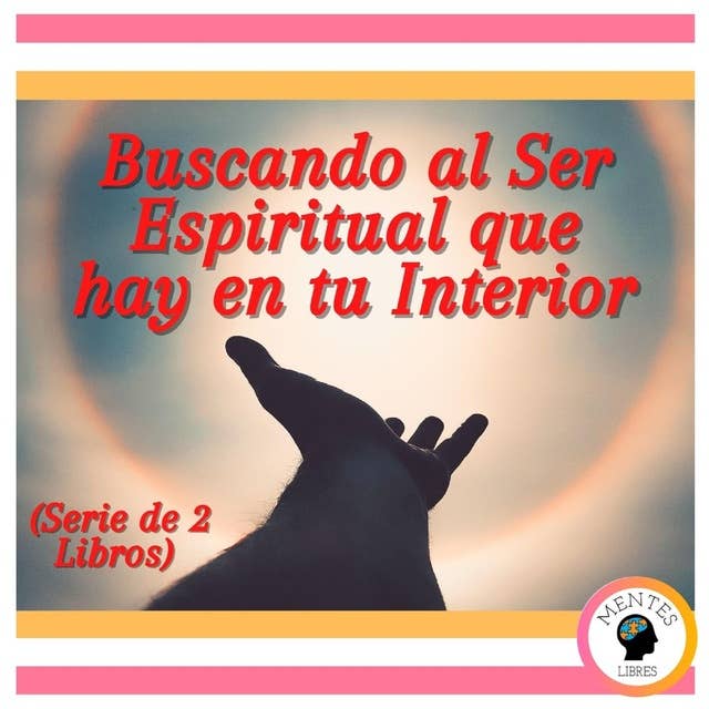 Buscando al Ser Espiritual que hay en tu Interior (Serie de 2 Libros)