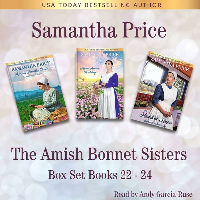 The Amish Bonnet Sisters Series: Books 22 - 24 (Amish Family Quilt, Hope's Amish Wedding, A Heart of Hope): Amish Romance