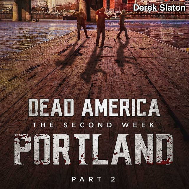 Dead America: The Second Week - Portland: Pt 2
