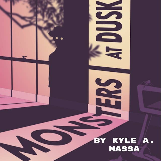 Monsters at Dusk: Nine Short Stories and a Novella