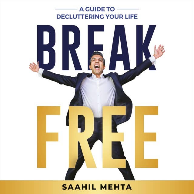 Break Free: A Guide To Decluttering Your Life