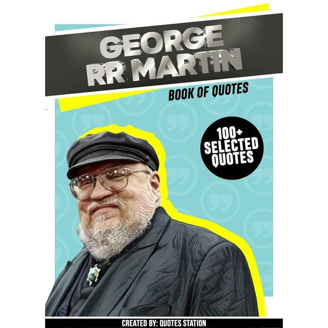 George RR Martin: Book Of Quotes