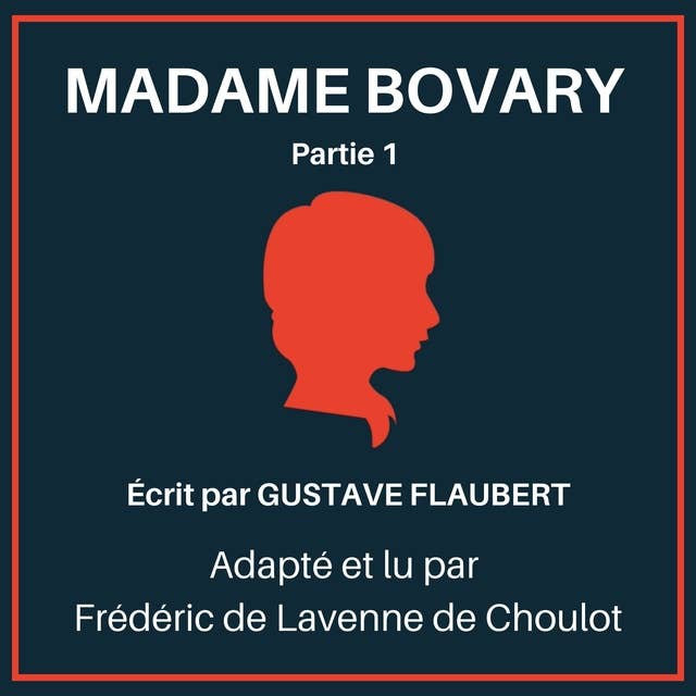 Madame Bovary - Partie 1: Adapted for French learners - In useful French words for conversation - French Intermediate by Gustave Flaubert