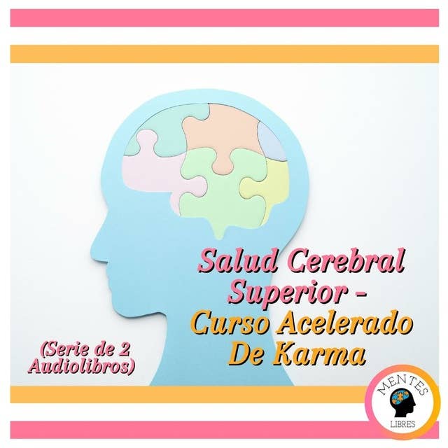 Salud Cerebral Superior - Curso Acelerado De Karma (Serie de 2 Audiolibros)