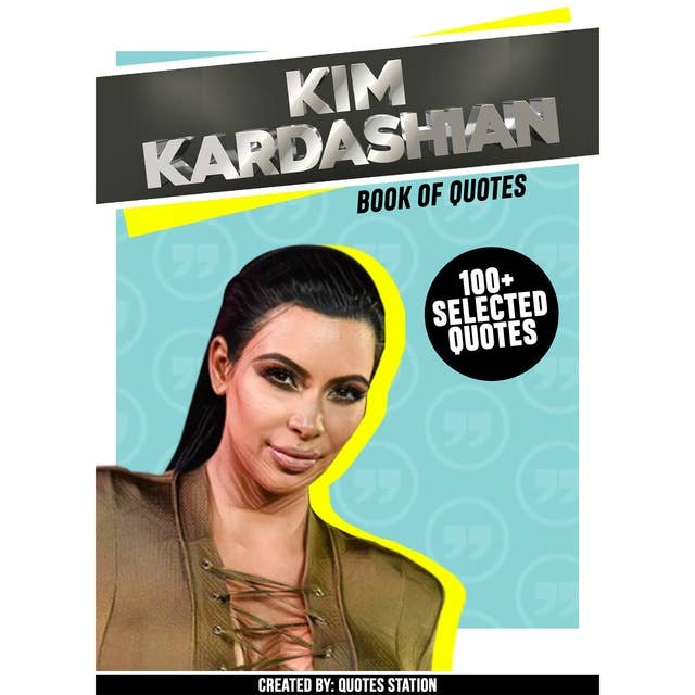 Kim Kardashian: Book Of Quotes