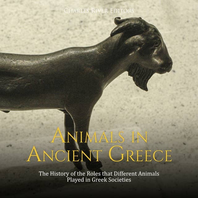 Animals in Ancient Greece: The History of the Roles that Different Animals Played in Greek Societies