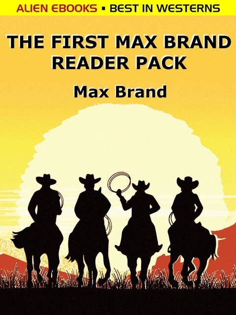 Cover for The First Max Brand Reader Pack: 4 Complete Western Novels