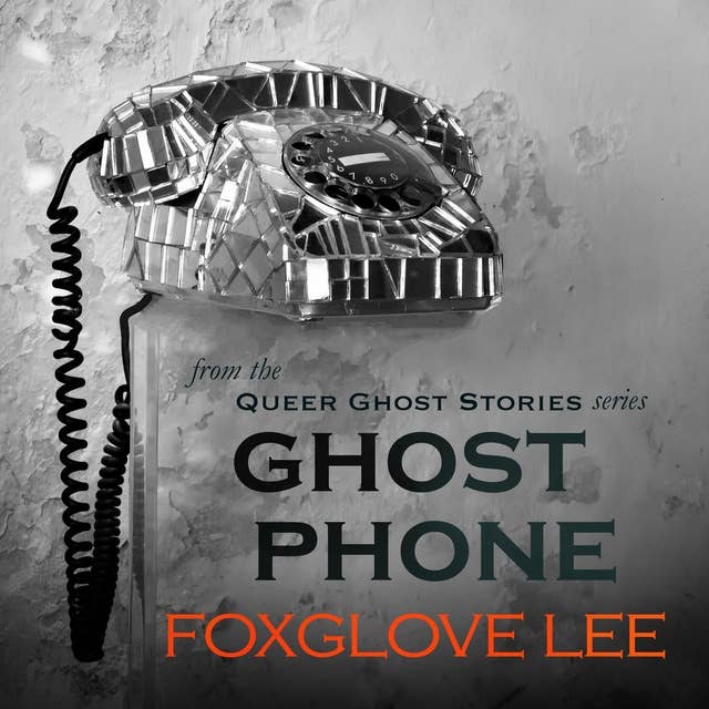 Ghost Phone: from the Queer Ghost Stories series