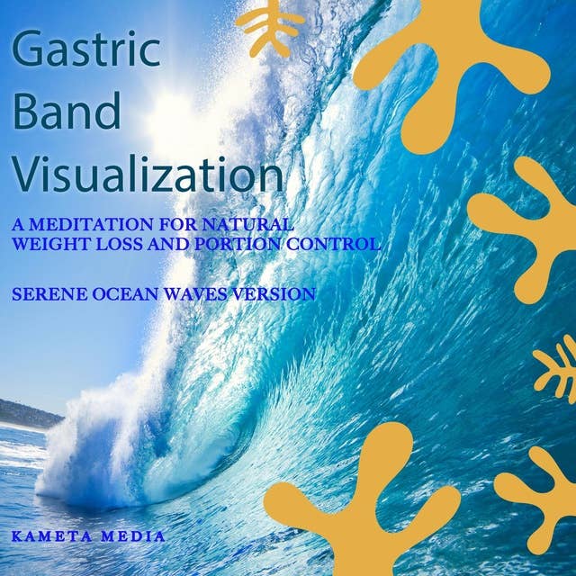 Gastric Band Visualization: A Meditation for Natural Weight Loss and Portion Control (Serene Ocean Waves Version)