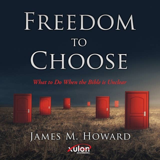 Freedom To Choose: What to Do When the Bible is Unclear