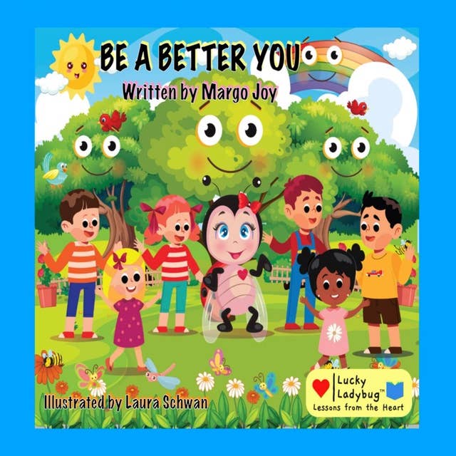 Be A Better You: Lucky Ladybug Lessons from the Heart