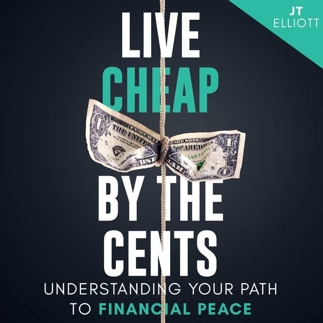 Live Cheap by the Cents: Understanding Your Path to Financial Peace