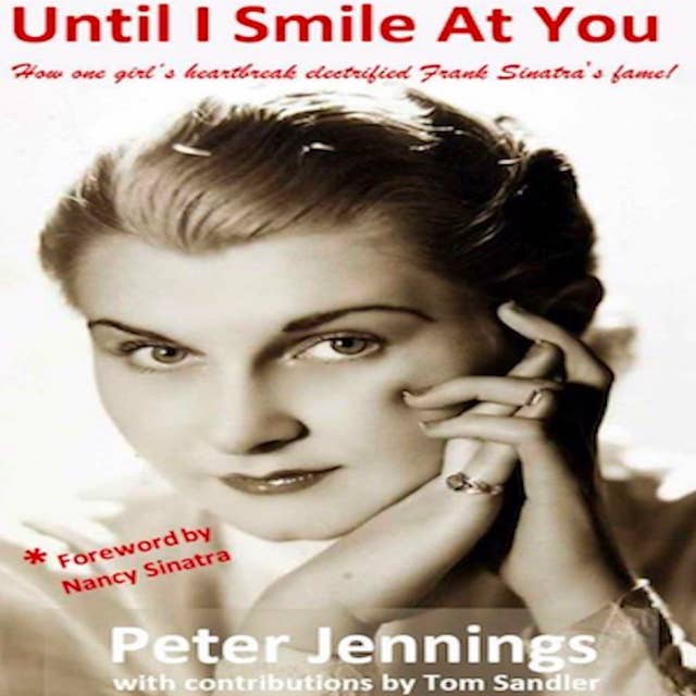 Until I Smile At You: How one girl's heartbreak electrified Frank Sinatra's fame
