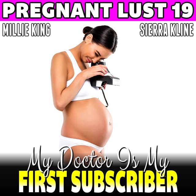 My Doctor Is My First Subscriber: Pregnant Lust 19