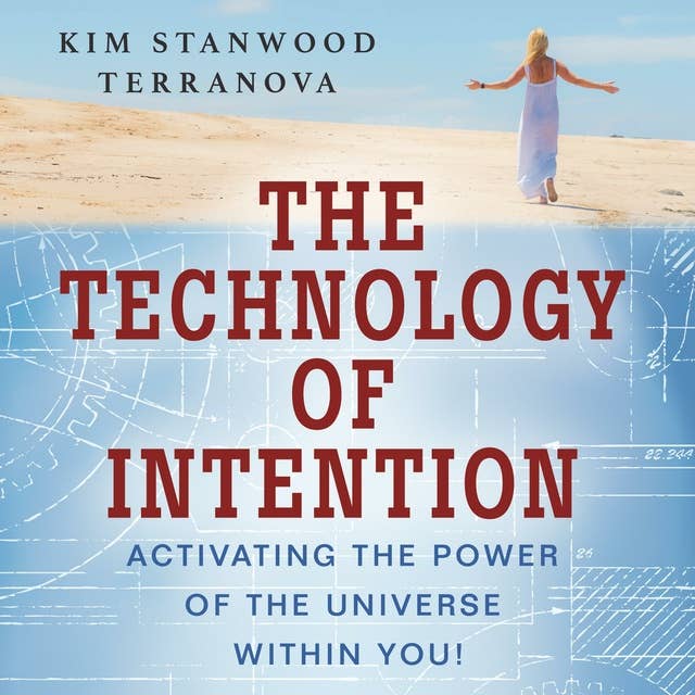 The Technology of Intention: Activating the Power of the Universe within You!