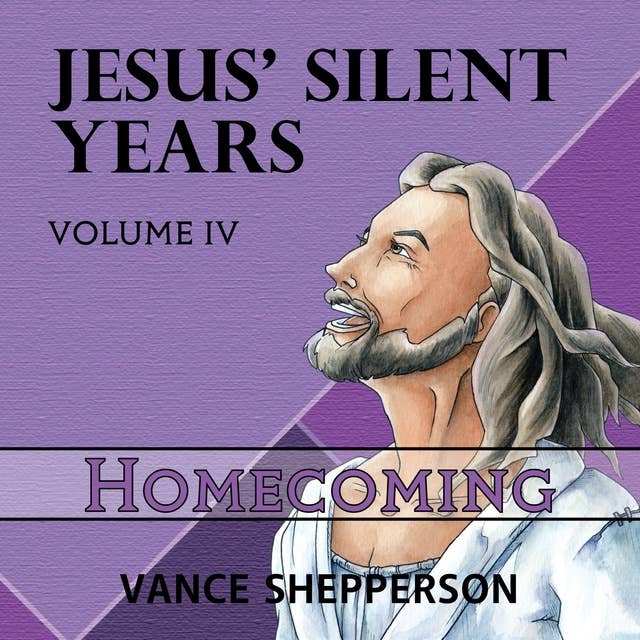 Jesus’ Silent Years, Homecoming: Homecoming
