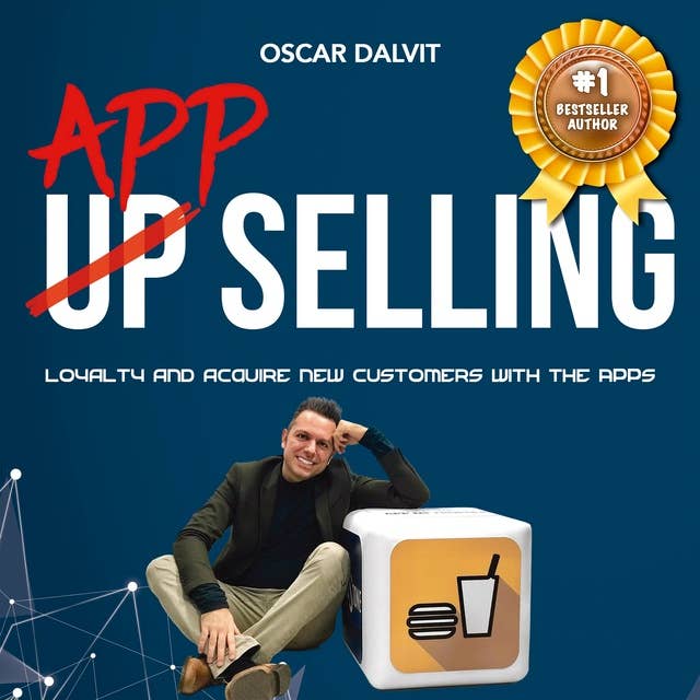 Up App Selling: Loyalty and acquire new customers with the APPs