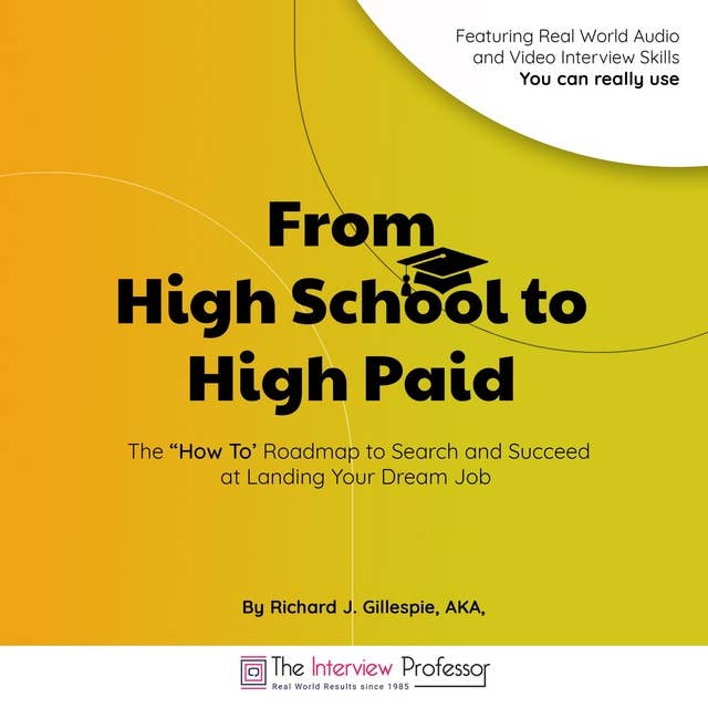 From High School to High Paid: The “How To’ Roadmap to Search and Succeed at Landing Your Dream Job