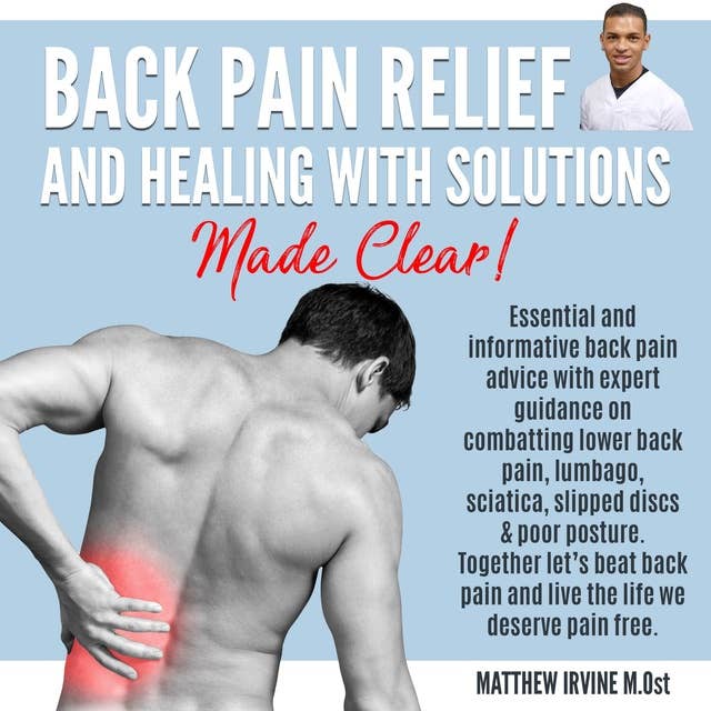 Back Pain Relief And Healing With Solutions Made Clear!