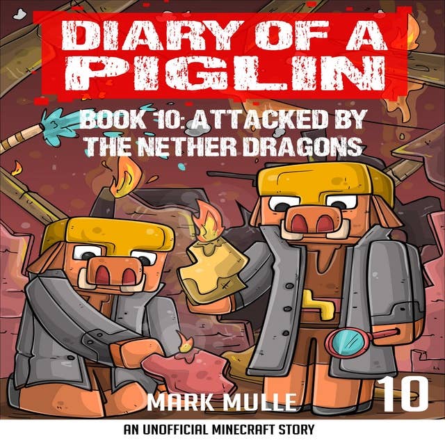 Cover for Diary of a Piglin Book 10: Attacked by the Nether Dragon
