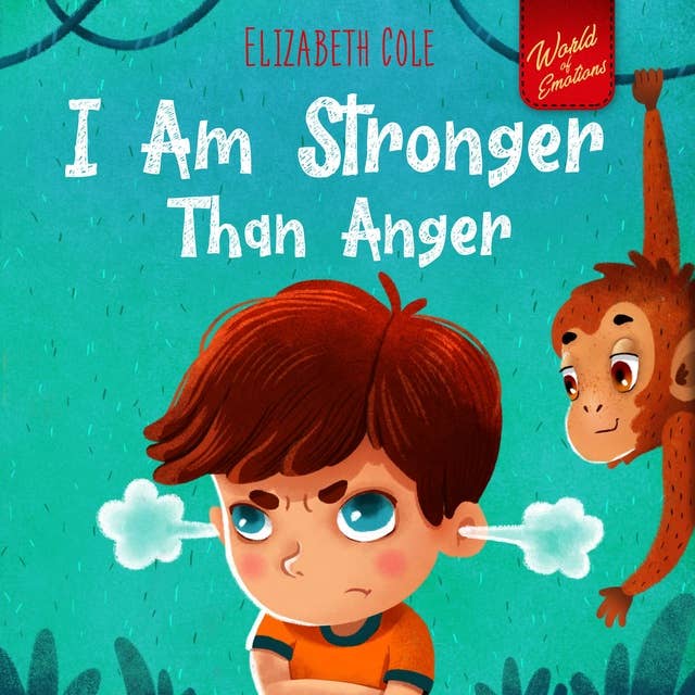 I Am Stronger Than Anger: Picture Book About Anger Management And Dealing With Kids Emotions