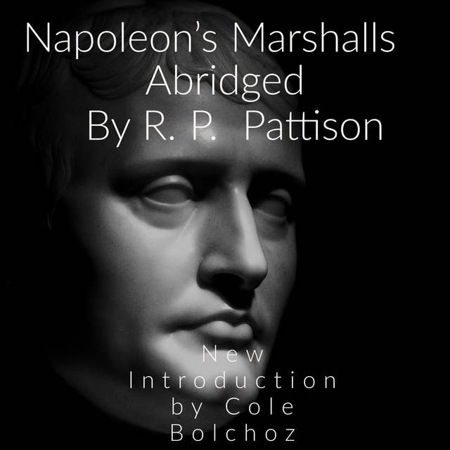 Napoleon's Marshalls: New Introduction by Cole Bolchoz