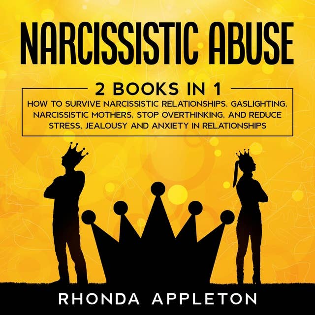 Narcissistic Abuse: 2 Books in 1: How to Survive Narcissistic Relationships, Gaslighting, Narcissistic Mothers, Stop Overthinking, and Reduce Stress, Jealousy and Anxiety in Relationships