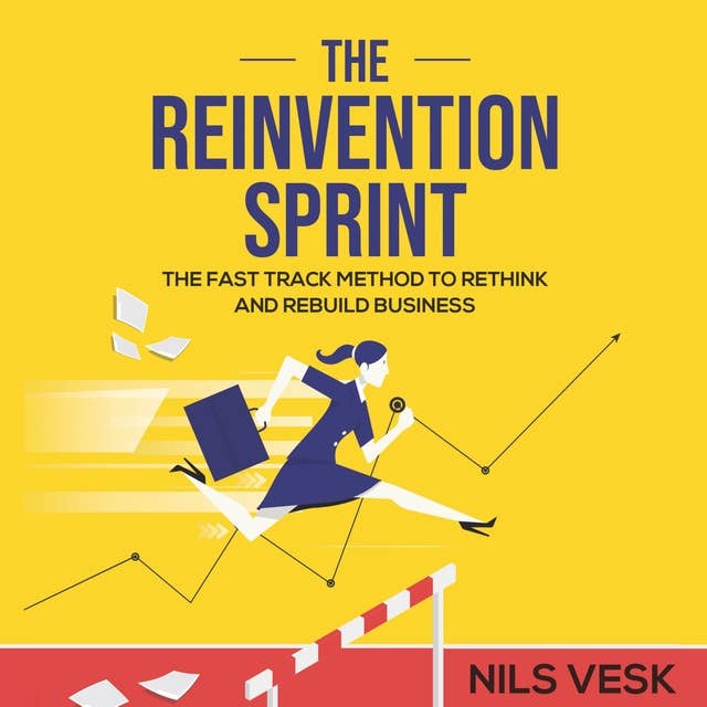 The Reinvention Sprint: The Fast-Track Method to Rethink and Rebuild Your Business