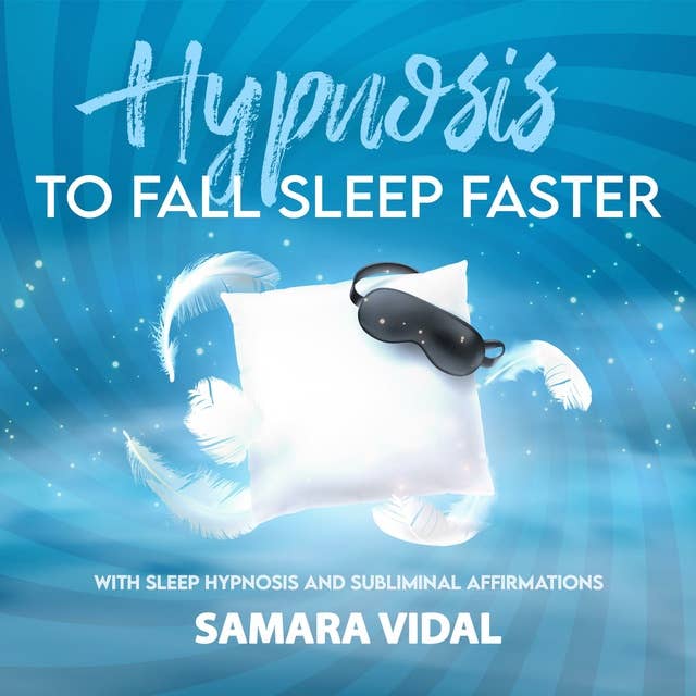 Hypnosis to fall asleep faster: With sleep hypnosis and subliminal affirmations