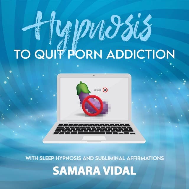 Hypnosis to quit porn addiction: With sleep hypnosis and subliminal affirmations