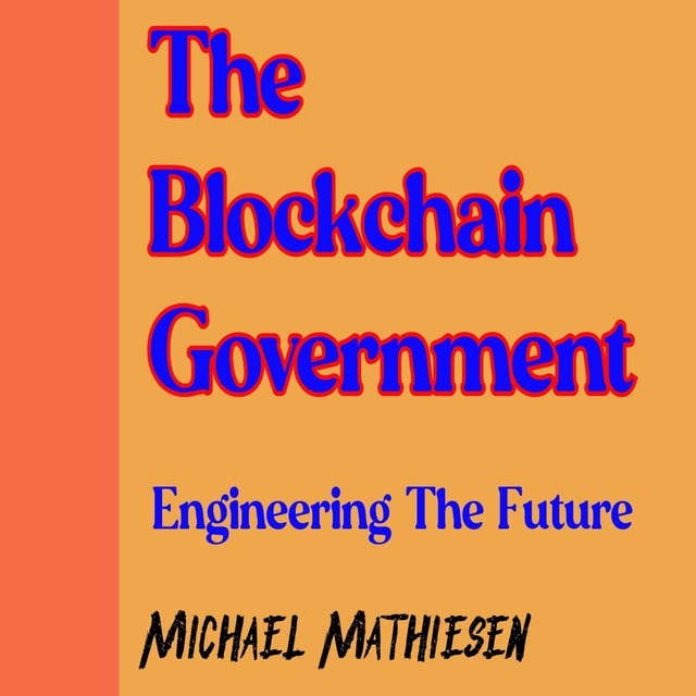 The Blockchain Government: Engineering The Future