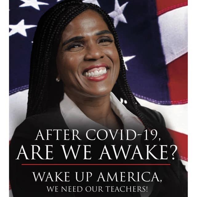 Covid 19 Are We Awake? Wake up America we need our Teachers