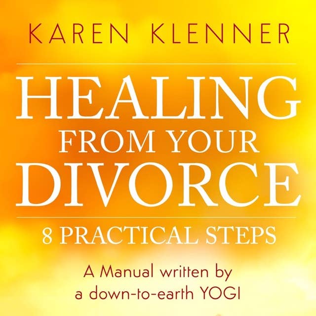Healing From Your Divorce: 8 Practical Steps