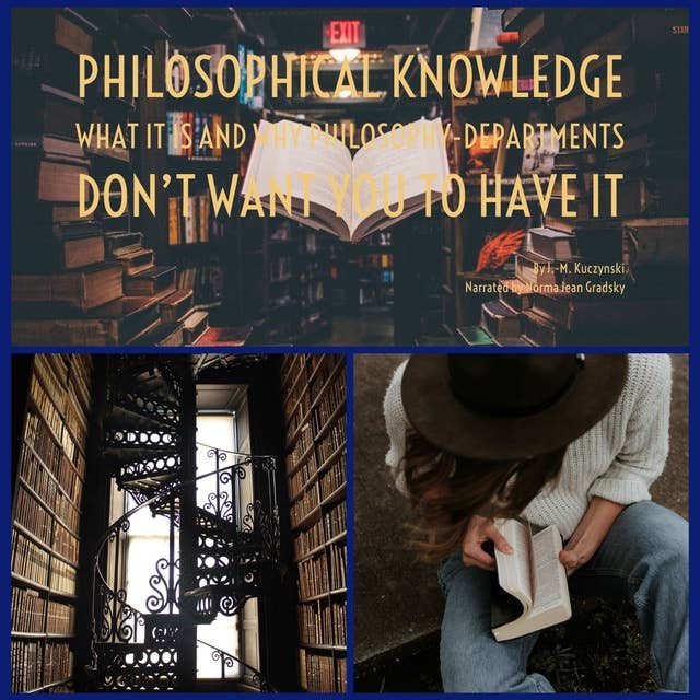 Philosophical Knowledge: what it is and why philosophy departments don't want you to have it