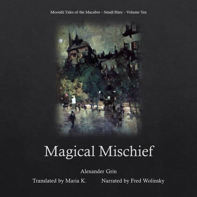 Magical Mischief: Moonlit Tales of the Macabre - Small Bites Book 10