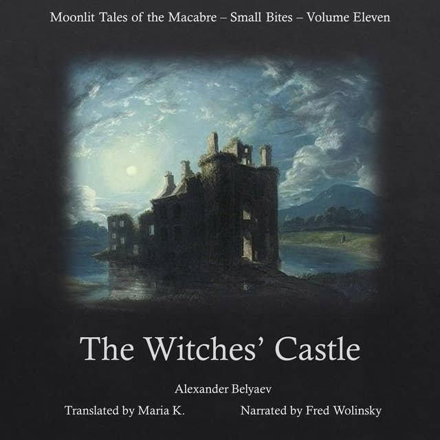 The Witches' Castle: Moonlit Tales of the Macabre - Small Bites Book 11
