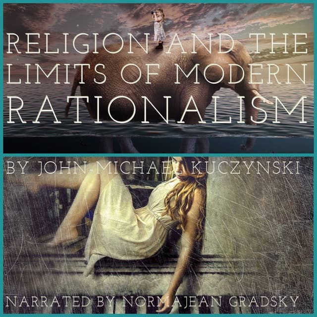 Religion and the Limits of Modern Rationalism