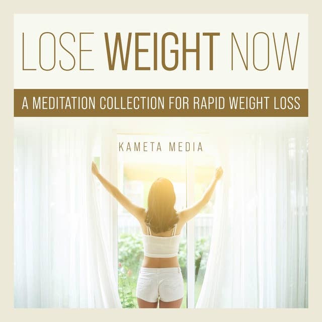 Lose Weight Now: A Meditation Collection for Rapid Weight Loss