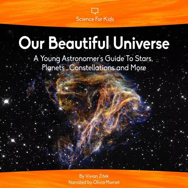 Our Beautiful Universe: A Young Astronomer's Guide To Stars, Planets, Constellations and More