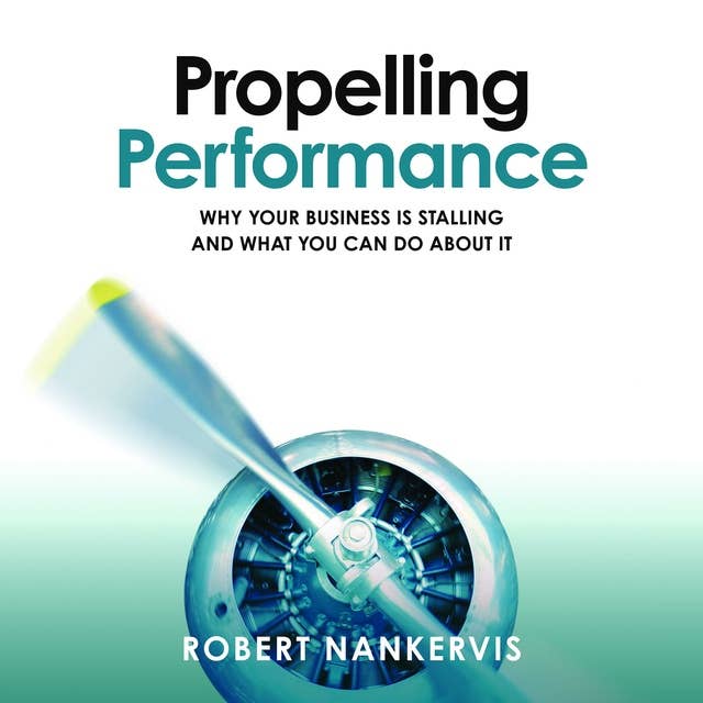 Cover for Propelling Performance: Why your business is stalling and what you can do about it