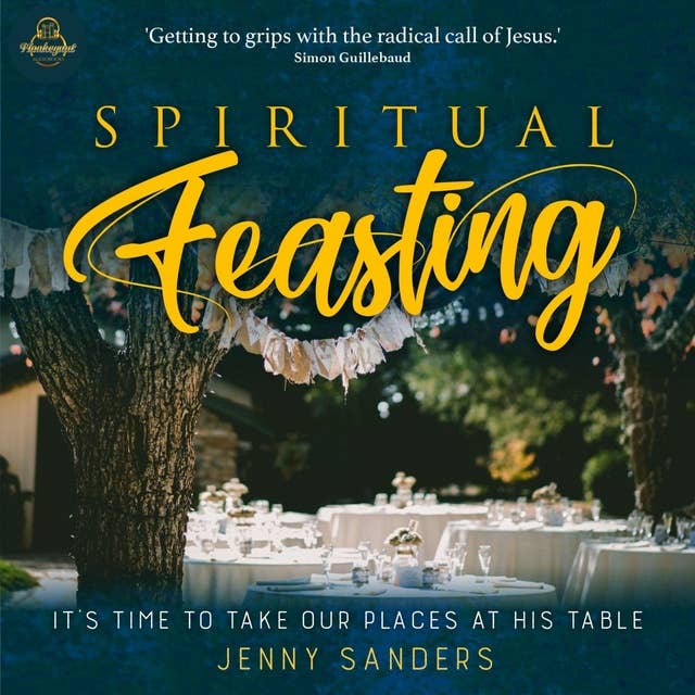 Spiritual Feasting: It's time to take our places at His table