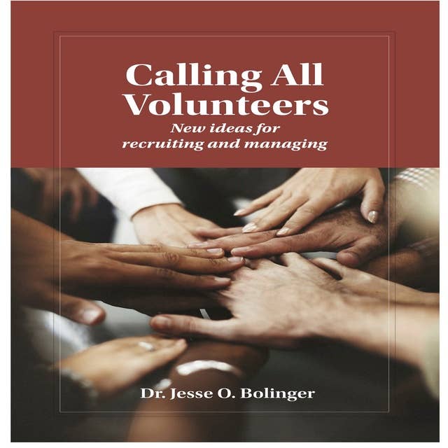 Calling all volunteers: New ideas for recruiting and managing