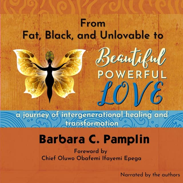 From Fat, Black, and Unlovable to Beautiful, Powerful, Love
