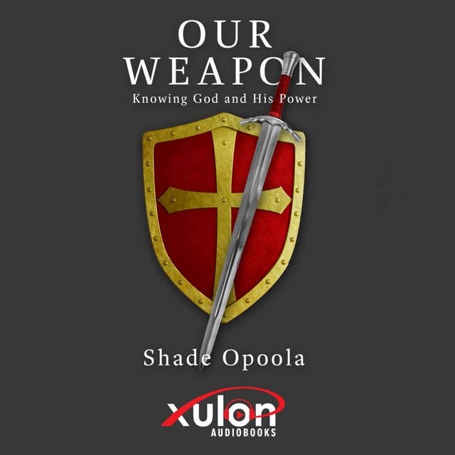 Our Weapon: Knowing God and His Power