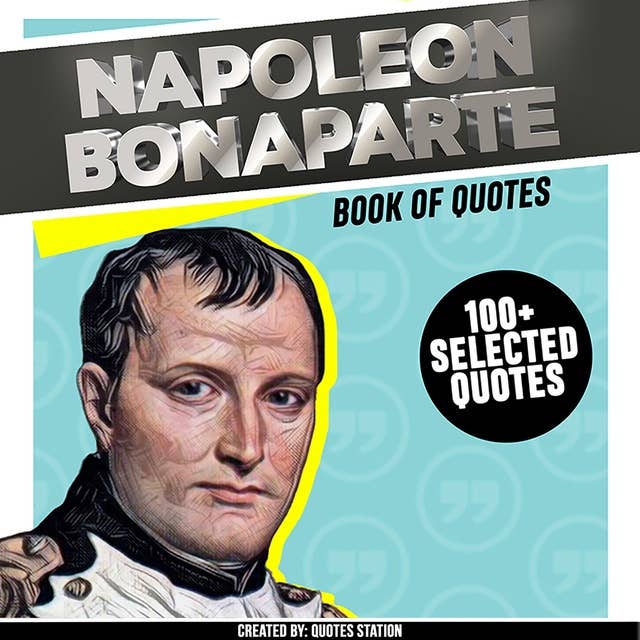 Napoleon Bonaparte: Book Of Quotes